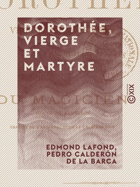 Dorothée, vierge et martyre - Tragédie, suivie du Magicien, drame de Calderón - Edmond Lafond, Pedro Calderón de la Barca - Collection XIX