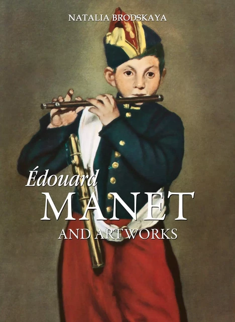 Édouard Manet and artworks - Natalia Brodskaya - Parkstone International