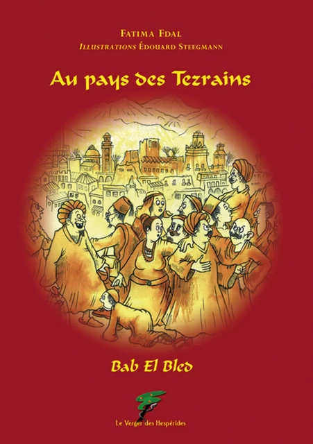 Au pays des Tezrains - Fatima Fdal - Le Verger des Hespérides