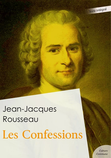 Les Confessions - Jean-Jacques Rousseau - Culture commune