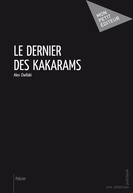 Le Dernier des Kakarams - Alex Chellabi - Mon Petit Editeur