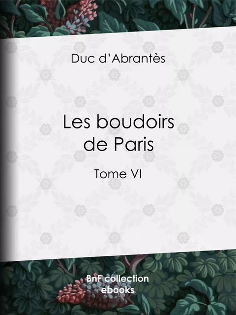 Les Boudoirs de Paris - Duc d'Abrantès - BnF collection ebooks