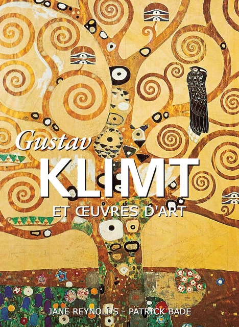 Gustav Klimt et œuvres d'art - Jane Reynolds, Patrick Bade - Parkstone International