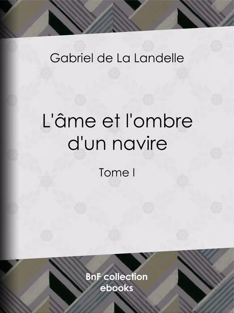 L'Ame et l'ombre d'un navire - Gabriel de la Landelle - BnF collection ebooks