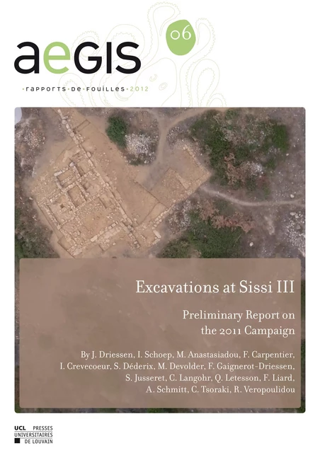 Excavations at Sissi III - Jan Driessen, Charlotte Langohr, Quentin Letesson, Ilse Schoep, Aurore Schmitt, Isabelle Crevecoeur, Sylviane Déderix, Frank Carpentier, Florence Gaignerot-Driesse, Maud Devolder, Simon Jusseret, Florence Liard, Rena Veropoulidou, Christina Tsoraki, Maria Anastasiadou - Presses universitaires de Louvain