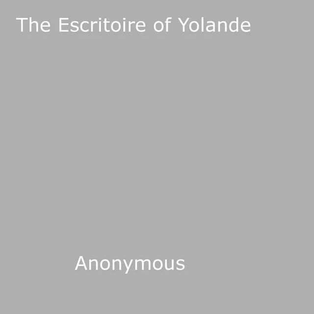 The Escritoire of Yolande - Anon Anonymous - Disruptive Publishing