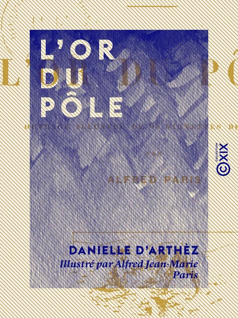 L'Or du Pôle - Danielle d' Arthèz - Collection XIX