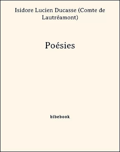 Poésies - Isidore Lucien Ducasse (Comte De Lautréamont) - Bibebook