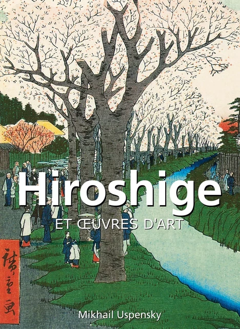 Hiroshige et œuvres d'art - Mikhail Uspensky - Parkstone International