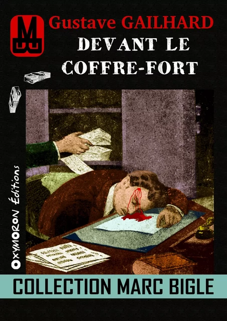 Marc Bigle - Devant le coffre-fort - Gustave Gailhard - OXYMORON Éditions