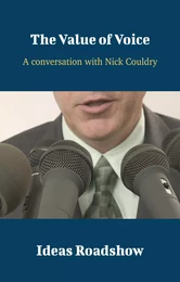 The Value of Voice - A Conversation with Nick Couldry