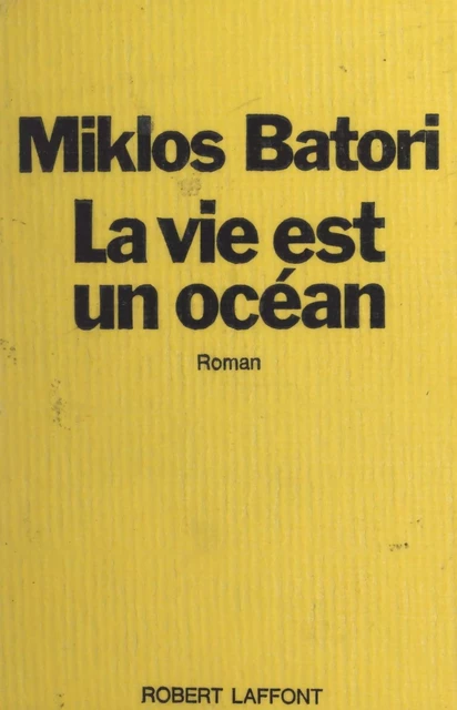 La vie est un océan - Miklos Batori - (Robert Laffont) réédition numérique FeniXX