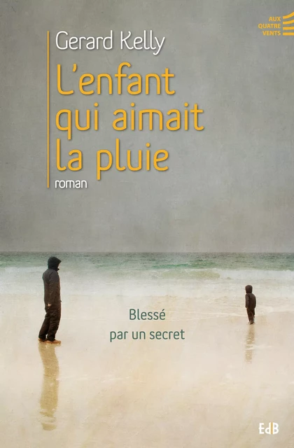 L'enfant qui aimait la pluie - Gerard Kelly - Editions des Béatitudes