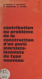 Contribution au problème de la construction d'un parti marxiste-léniniste de type nouveau