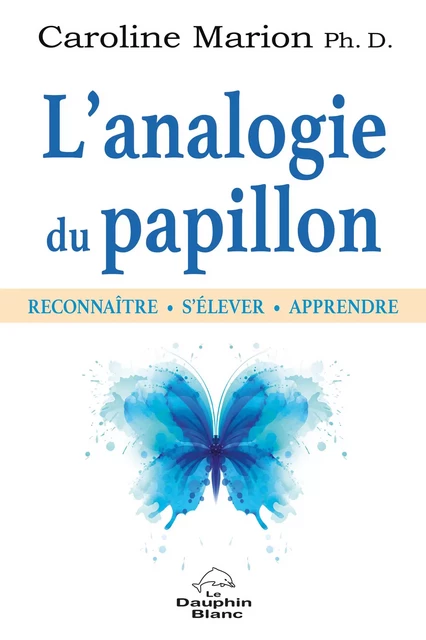 L'analogie du papillon - Caroline Marion - Dauphin Blanc