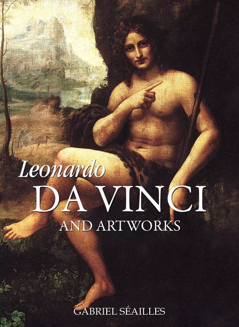 Leonardo da Vinci and artworks - Gabriel Séailles - Parkstone International