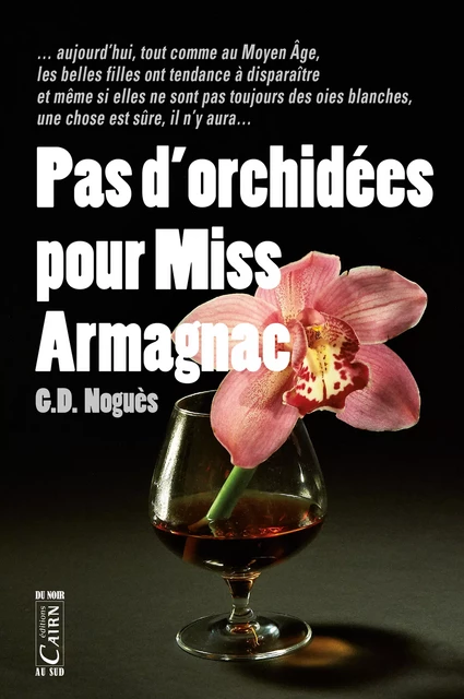 Pas d’orchidées pour Miss Armagnac - G. D. Noguès - Éditions Cairn