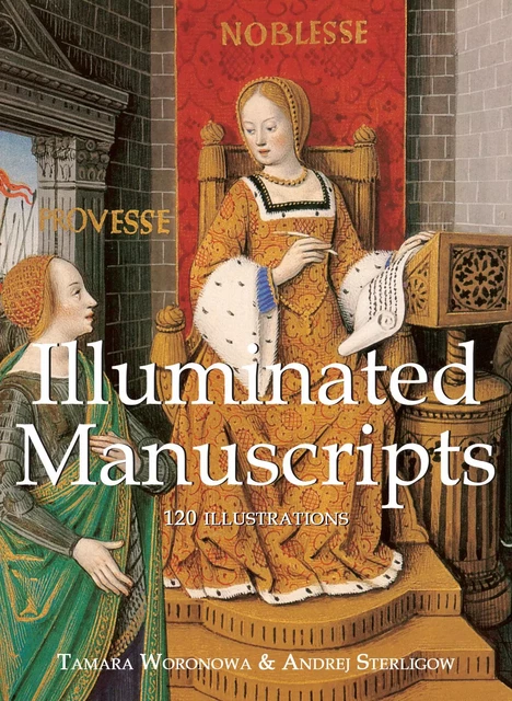 Illuminated Manuscripts 120 illustrations - Tamara Waronowa, Andrej Sterligow - Parkstone International