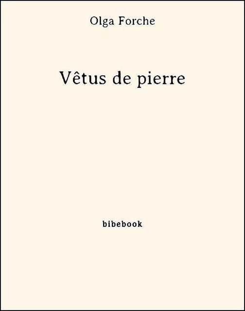 Vêtus de pierre - Olga Forche - Bibebook