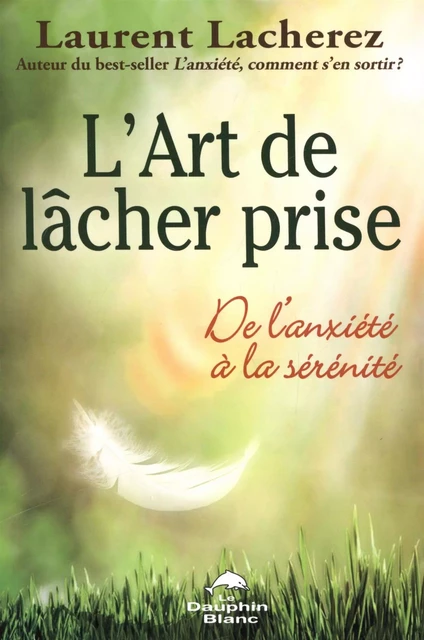 L'art de lâcher prise - Laurent Lacherez - Dauphin Blanc