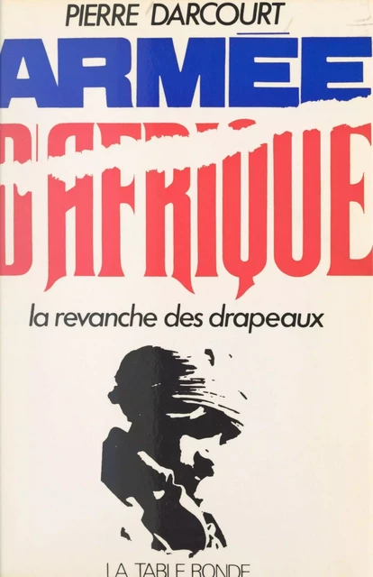 Armée d'Afrique - Pierre Darcourt - (La Table Ronde) réédition numérique FeniXX