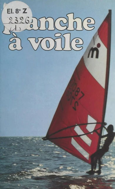 Planche à voile - Jean-Pierre Stassen - (Marabout) réédition numérique FeniXX