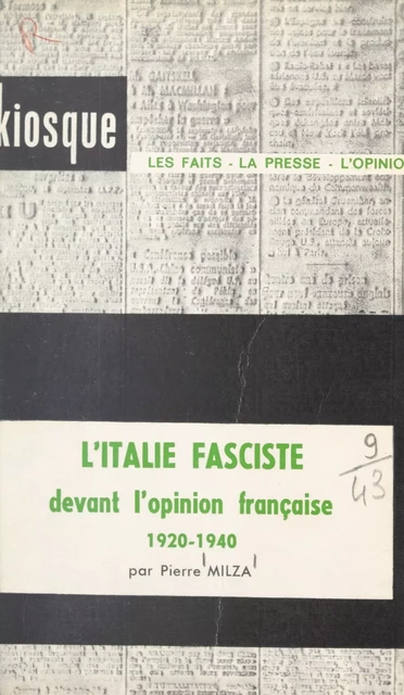 L'Italie fasciste devant l'opinion française, 1920-1940 - Pierre Milza - Armand Colin (réédition numérique FeniXX)