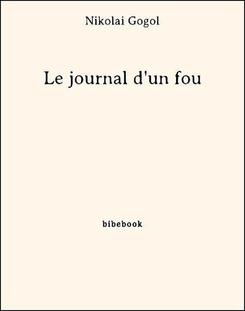 Le journal d'un fou - Nikolaï Gogol - Bibebook