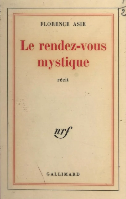 Le rendez-vous mystique - Florence Asie - Gallimard (réédition numérique FeniXX)