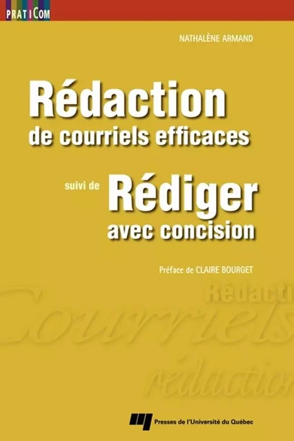 Rédaction de courriels efficaces, suivi de Rédiger avec concision - Nathalène Armand - Presses de l'Université du Québec