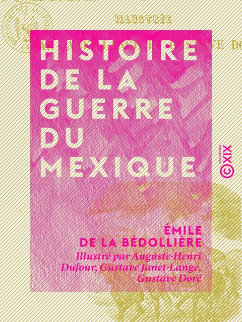 Histoire de la guerre du Mexique - Émile de la Bédollière - Collection XIX