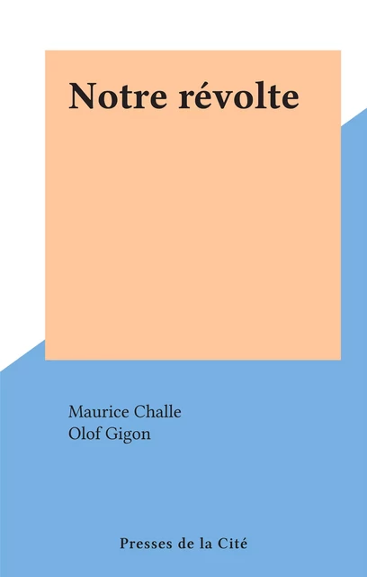 Notre révolte - Maurice Challe - (Presses de la Cité) réédition numérique FeniXX