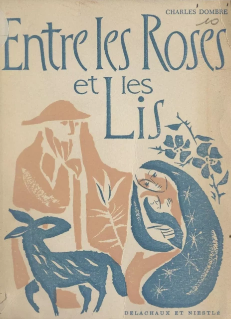 Entre les roses et les lis - Charles Dombre - Delachaux et Niestlé (réédition numérique FeniXX)