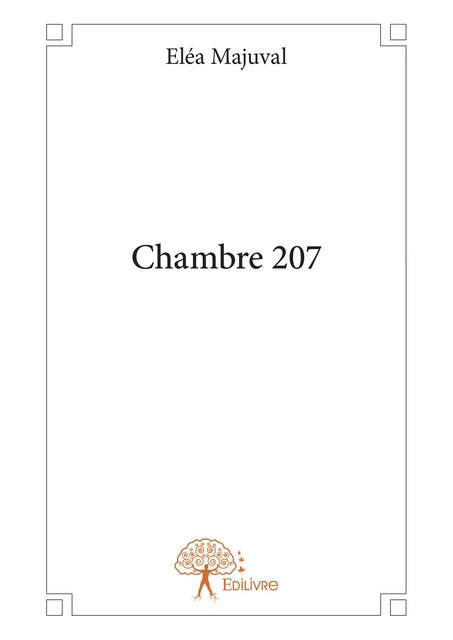 Chambre 207 - Eléa Majuval - Editions Edilivre