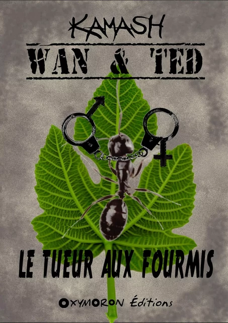 Wan & Ted - Le Tueur Aux Fourmis - Kamash Kamash - OXYMORON Éditions