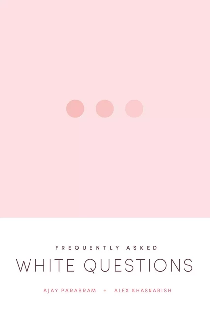 Frequently Asked White Questions - Ajay Parasram, Alex Khasnabish - Fernwood Publishing