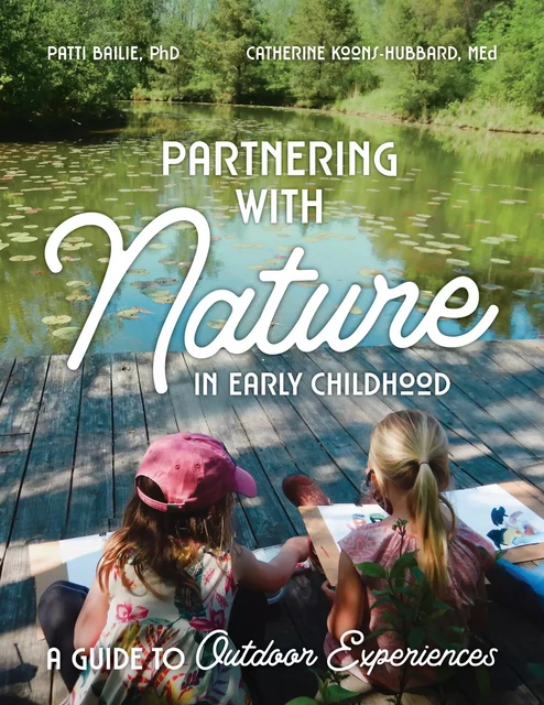 Partnering with Nature in Early Childhood - Patti Ensel Bailie, Catherine Koons-Hubbard - Gryphon House Inc.