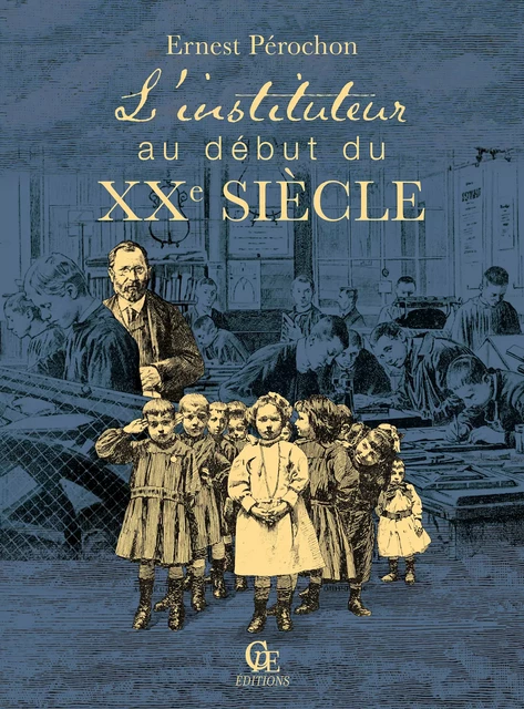 L'Instituteur au début du XXe siècle - Ernest Pérochon - CPE Éditions