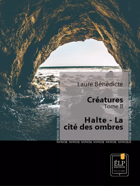 Créatures 2 - Halte : La cité des ombres - Laure Bénédicte - ÉLP éditeur