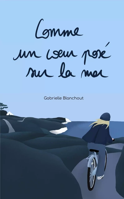 Comme un coeur posé sur la mer - Gabrielle Blanchout - Bookelis