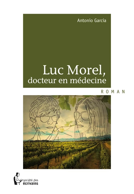 Luc Morel, docteur en médecine - Antonio Garcia - Société des écrivains