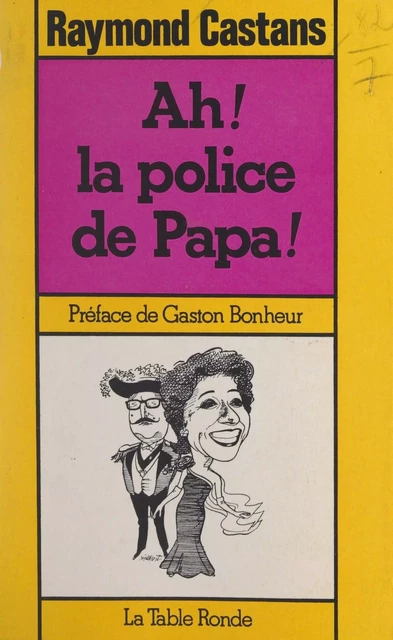 Ah ! la police de Papa ! - Raymond Castans - (La Table Ronde) réédition numérique FeniXX