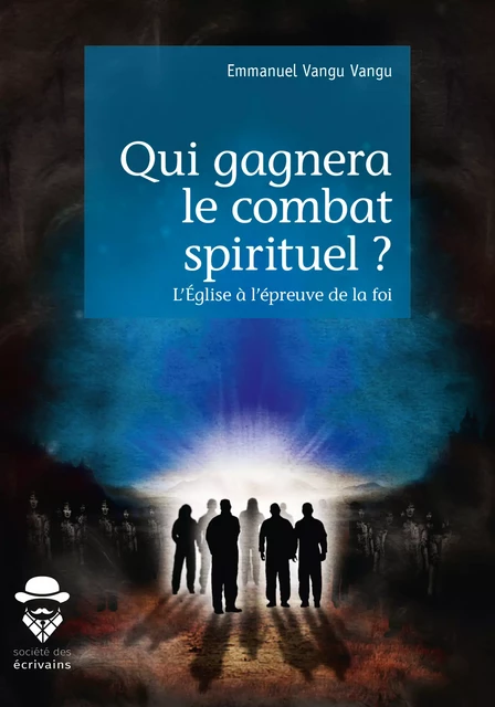 Qui gagnera le combat spirituel ? - Emmanuel Vangu Vangu - Société des écrivains