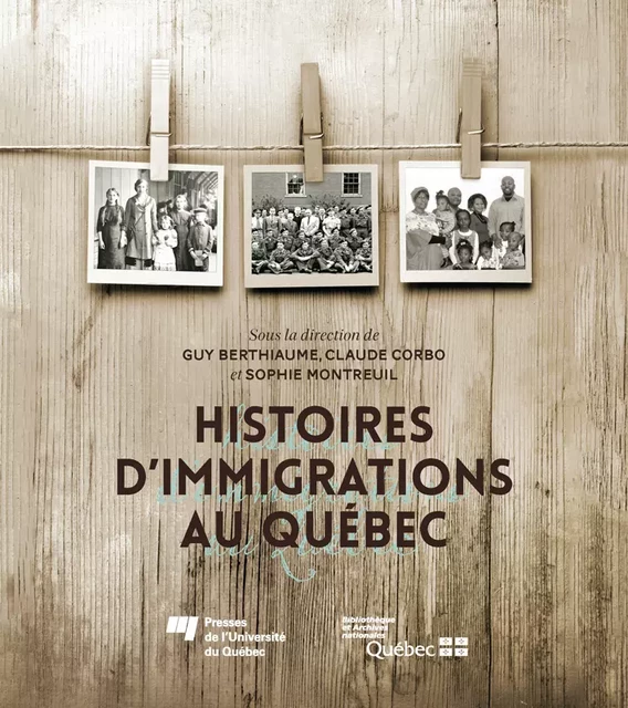 Histoires d'immigrations au Québec - Guy Berthiaume, Claude Corbo, Sophie Montreuil - Presses de l'Université du Québec