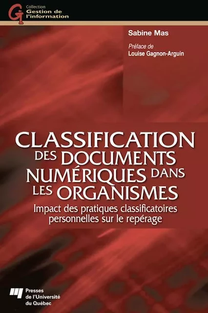 Classification des documents numériques dans les organismes - Sabine Mas - Presses de l'Université du Québec