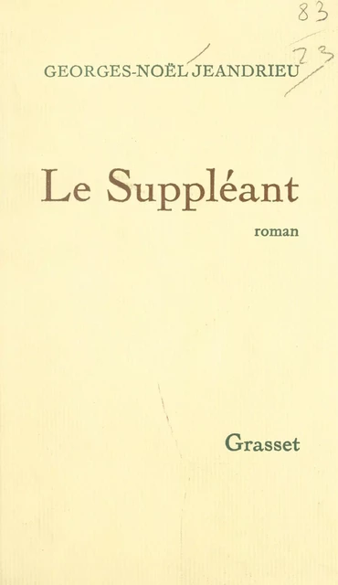 Le suppléant - Georges-Noël Jeandrieu - Grasset (réédition numérique FeniXX)