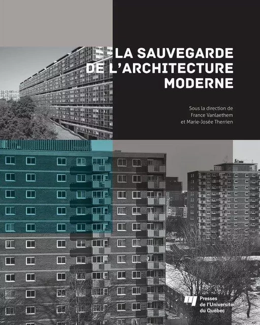 La sauvegarde de l'architecture moderne - France Vanlaethem, Marie-Josée Therrien - Presses de l'Université du Québec