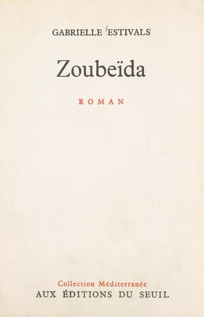 Zoubeïda - Gabrielle Gildas-Andrievski - Seuil (réédition numérique FeniXX)