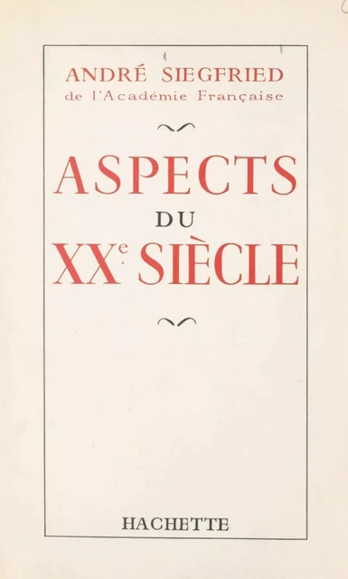 Aspects du XXe siècle - André Siegfried - (Hachette) réédition numérique FeniXX