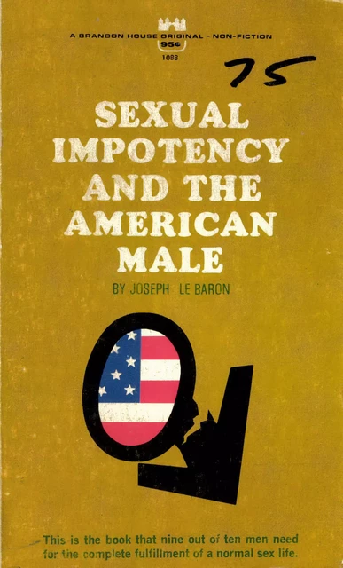 Sexual Impotency and the American Male - Joseph Lebaron - Disruptive Publishing